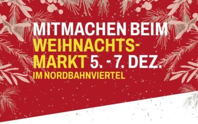 Mitmachen beim Weihnachtsmarkt im Nordbahnviertel von 5.-7. Dez. 2024!